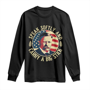 Theodore Roosevelt Quote American President Long Sleeve Shirt Speak Softly and Carry a Big Stick TS14 Black Print Your Wear
