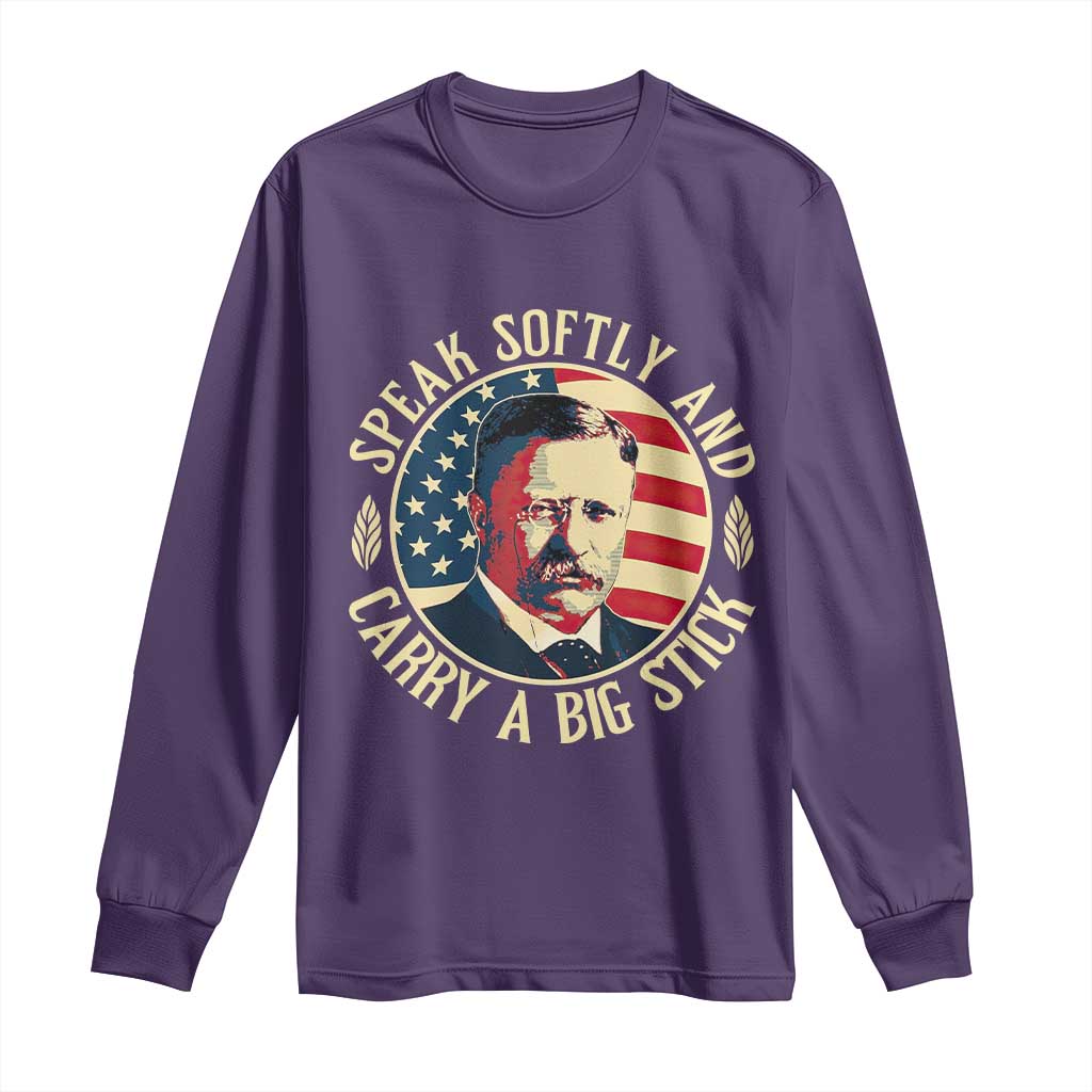Theodore Roosevelt Quote American President Long Sleeve Shirt Speak Softly and Carry a Big Stick TS14 Purple Print Your Wear
