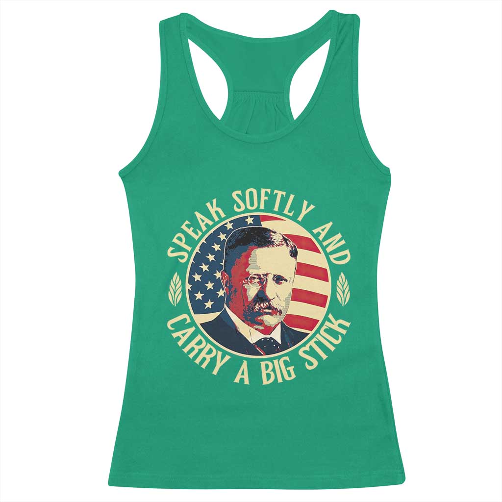 Theodore Roosevelt Quote American President Racerback Tank Top Speak Softly and Carry a Big Stick TS14 Irish Green Print Your Wear