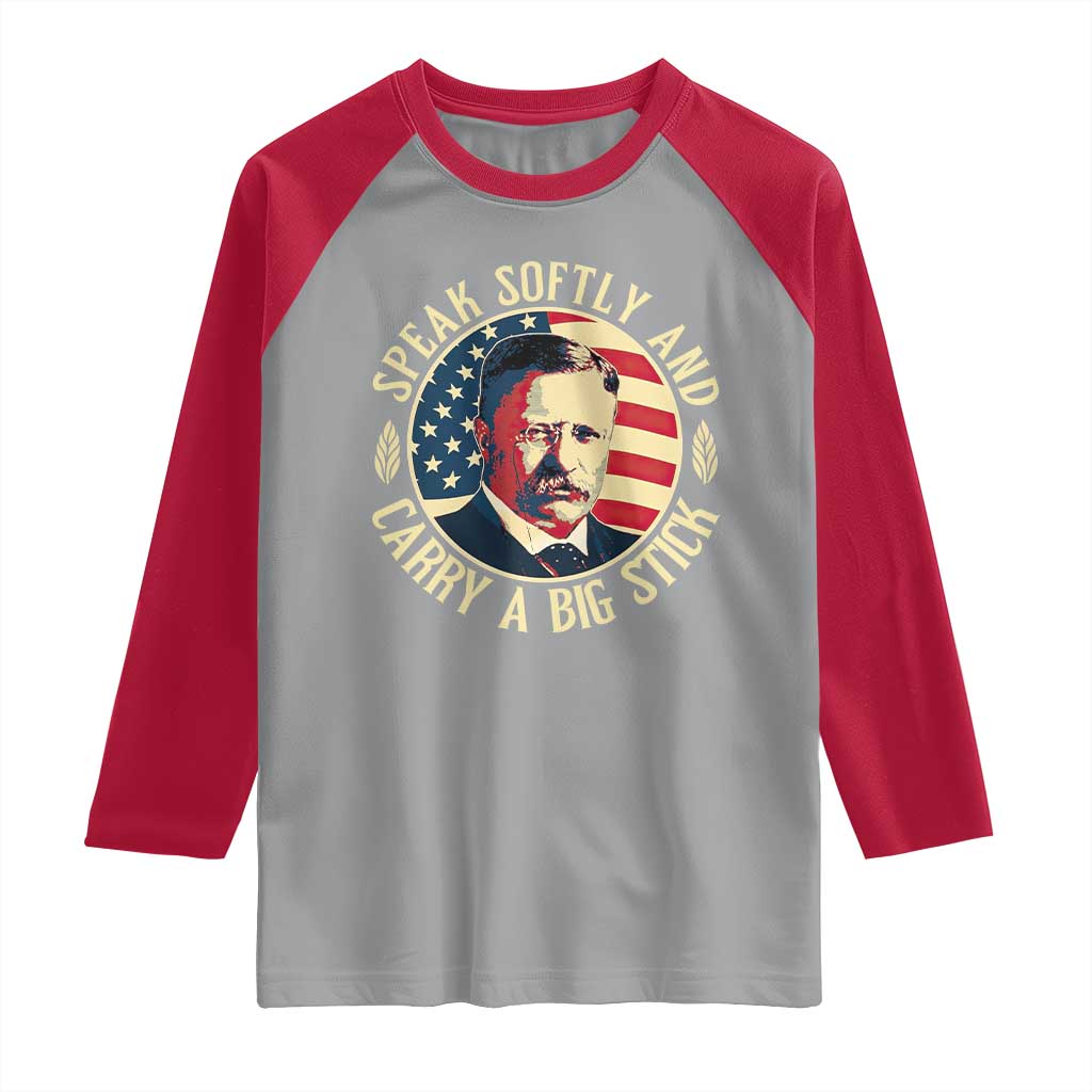 Theodore Roosevelt Quote American President Raglan Shirt Speak Softly and Carry a Big Stick TS14 Sport Gray Red Print Your Wear