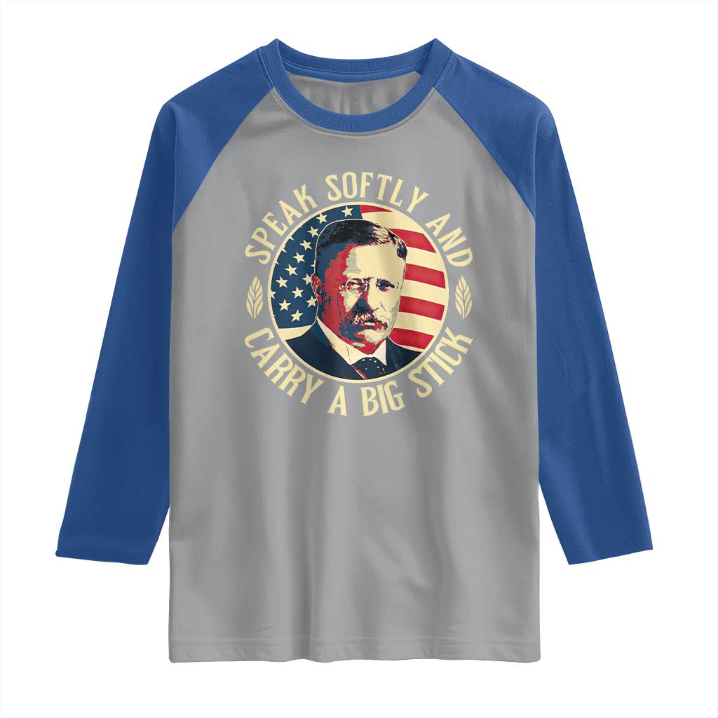 Theodore Roosevelt Quote American President Raglan Shirt Speak Softly and Carry a Big Stick TS14 Sport Gray Royal Print Your Wear