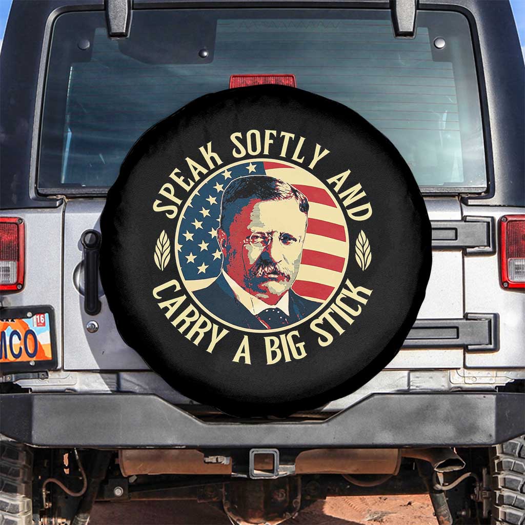 Theodore Roosevelt Quote American President Spare Tire Cover Speak Softly and Carry a Big Stick TS14 No hole Black Print Your Wear