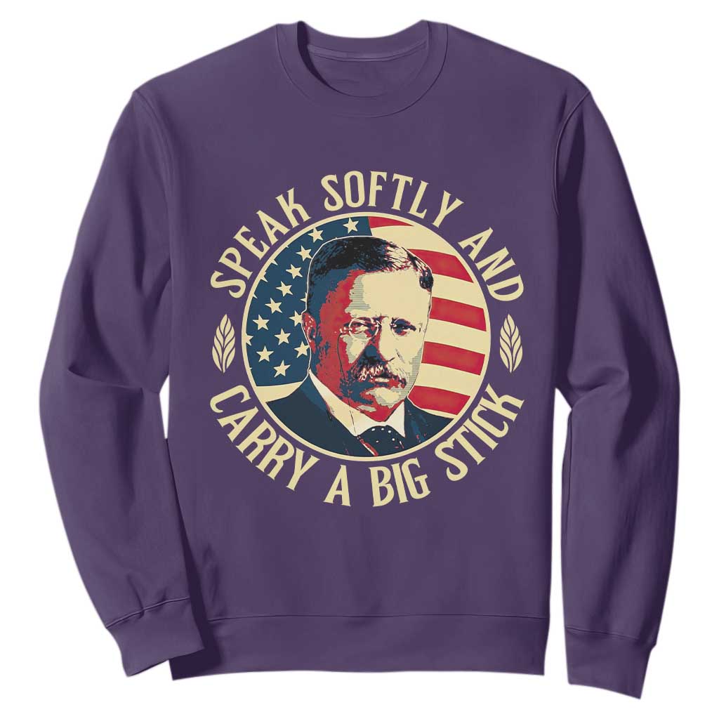 Theodore Roosevelt Quote American President Sweatshirt Speak Softly and Carry a Big Stick TS14 Purple Print Your Wear