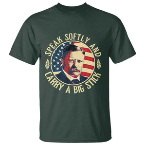 Theodore Roosevelt Quote American President T Shirt Speak Softly and Carry a Big Stick TS14 Dark Forest Green Print Your Wear
