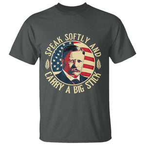 Theodore Roosevelt Quote American President T Shirt Speak Softly and Carry a Big Stick TS14 Dark Heather Print Your Wear