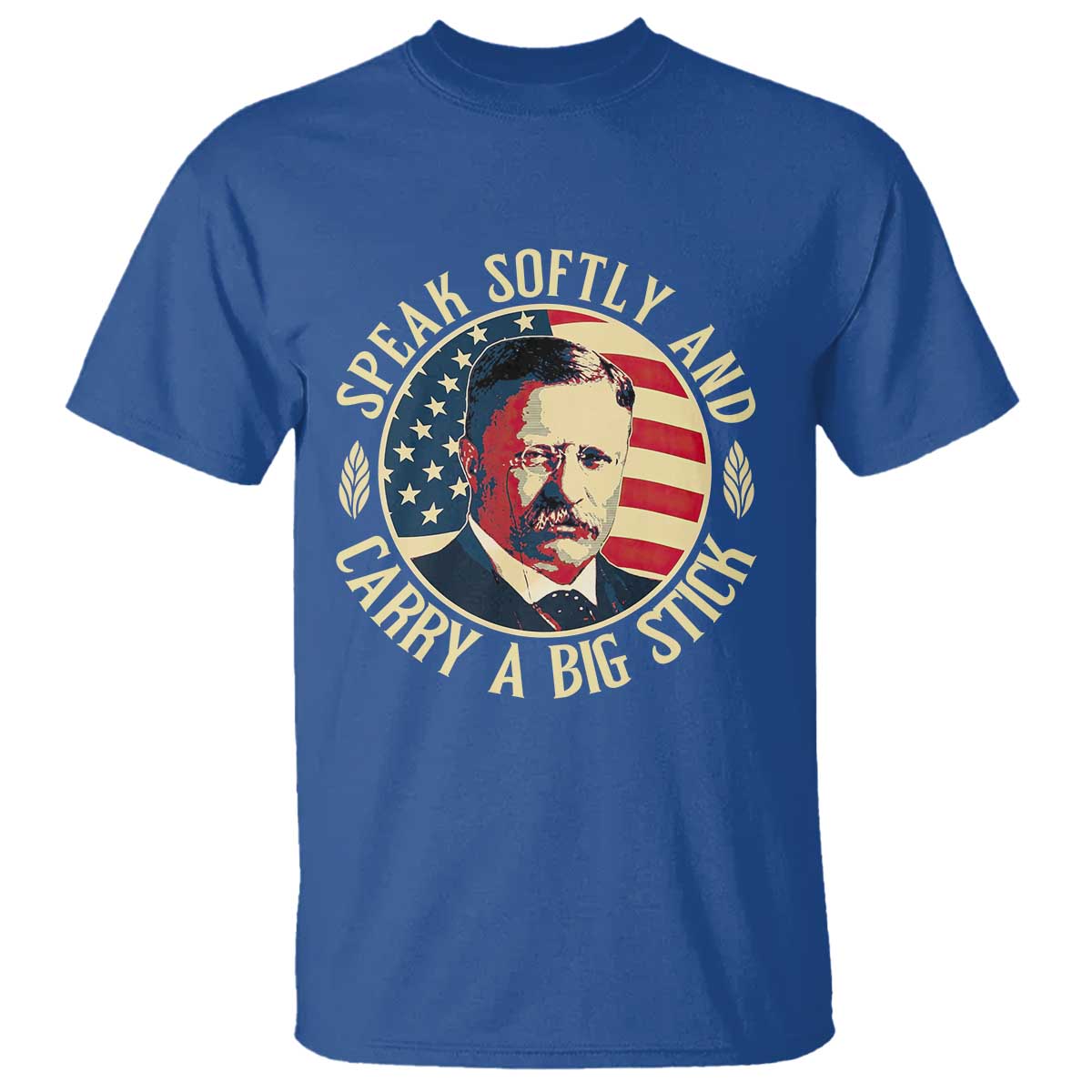 Theodore Roosevelt Quote American President T Shirt Speak Softly and Carry a Big Stick TS14 Royal Blue Print Your Wear