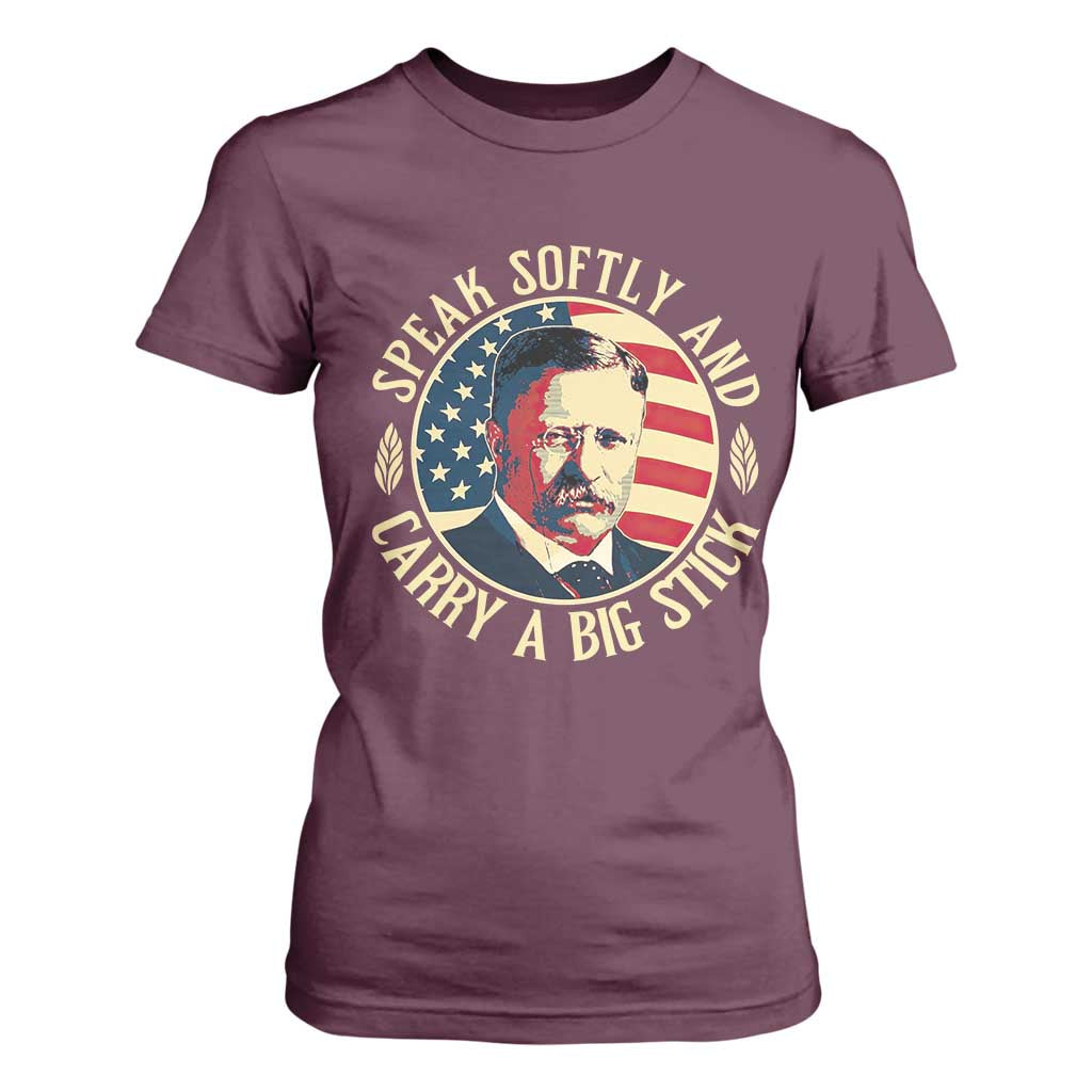 Theodore Roosevelt Quote American President T Shirt For Women Speak Softly and Carry a Big Stick TS14 Maroon Print Your Wear
