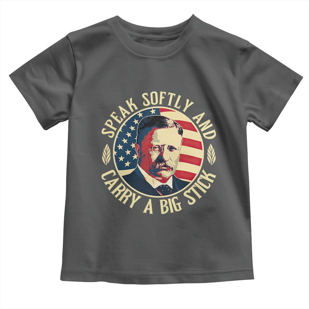 Theodore Roosevelt Quote American President Toddler T Shirt Speak Softly and Carry a Big Stick TS14 Dark Heather Print Your Wear
