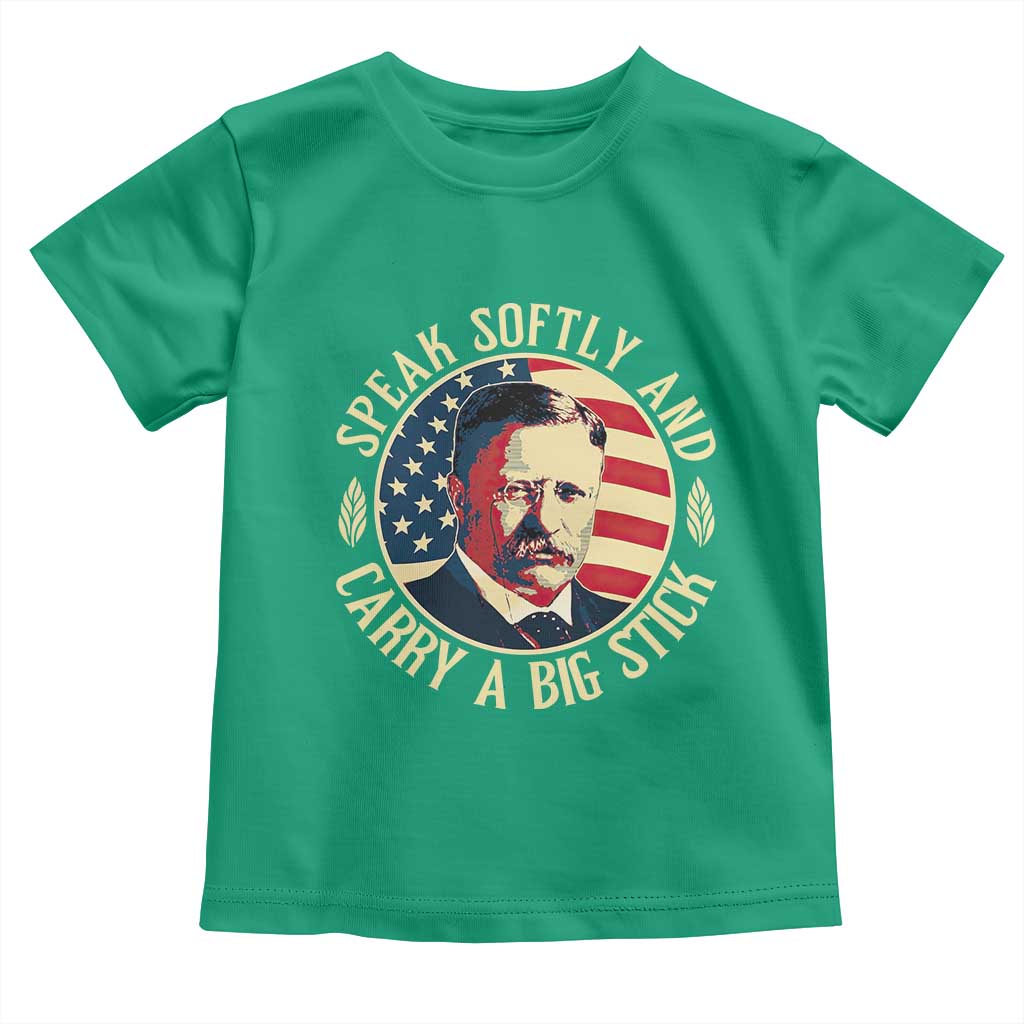 Theodore Roosevelt Quote American President Toddler T Shirt Speak Softly and Carry a Big Stick TS14 Irish Green Print Your Wear