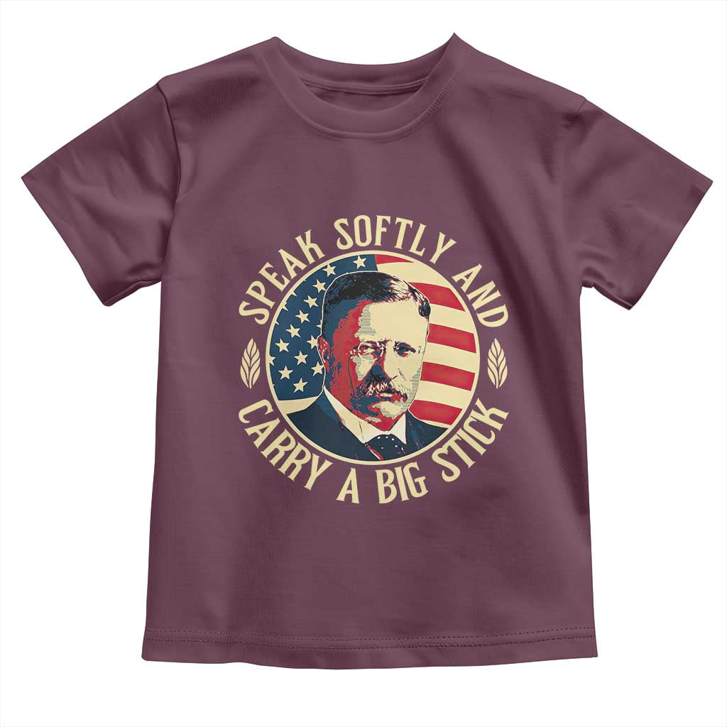 Theodore Roosevelt Quote American President Toddler T Shirt Speak Softly and Carry a Big Stick TS14 Maroon Print Your Wear