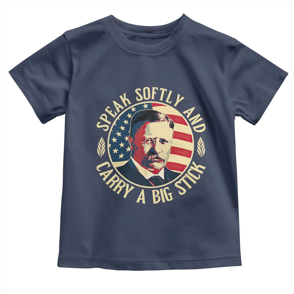 Theodore Roosevelt Quote American President Toddler T Shirt Speak Softly and Carry a Big Stick TS14 Navy Print Your Wear
