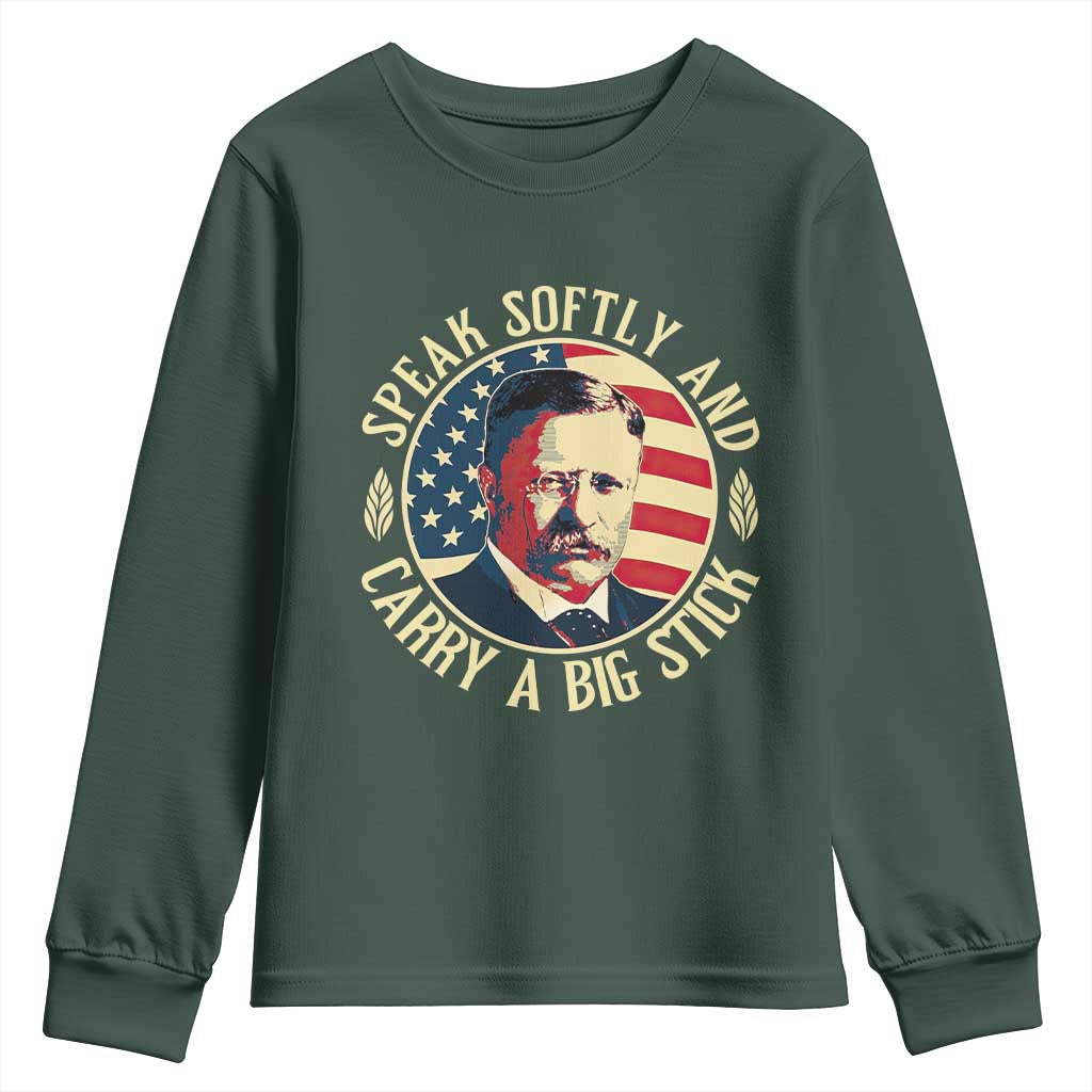 Theodore Roosevelt Quote American President Youth Sweatshirt Speak Softly and Carry a Big Stick TS14 Dark Forest Green Print Your Wear