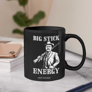 Funny Teddy Roosevelt Coffee Mug Big Stick Energy President TS14 Print Your Wear