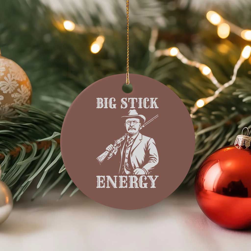 Funny Teddy Roosevelt Ceramic Ornament Big Stick Energy President TS14 1pc Mocha Print Your Wear