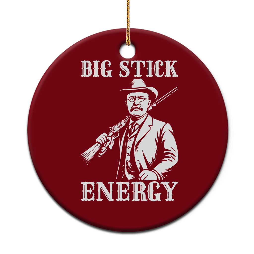 Funny Teddy Roosevelt Ceramic Ornament Big Stick Energy President TS14 1pc Red Print Your Wear