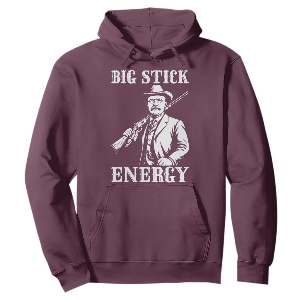 Funny Teddy Roosevelt Hoodie Big Stick Energy President TS14 Maroon Print Your Wear