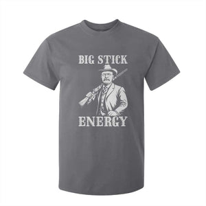 Funny Teddy Roosevelt T Shirt For Kid Big Stick Energy President TS14 Charcoal Print Your Wear
