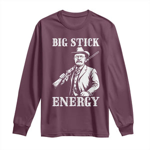 Funny Teddy Roosevelt Long Sleeve Shirt Big Stick Energy President TS14 Maroon Print Your Wear