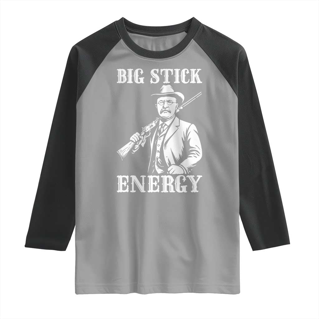 Funny Teddy Roosevelt Raglan Shirt Big Stick Energy President TS14 Sport Gray Black Print Your Wear