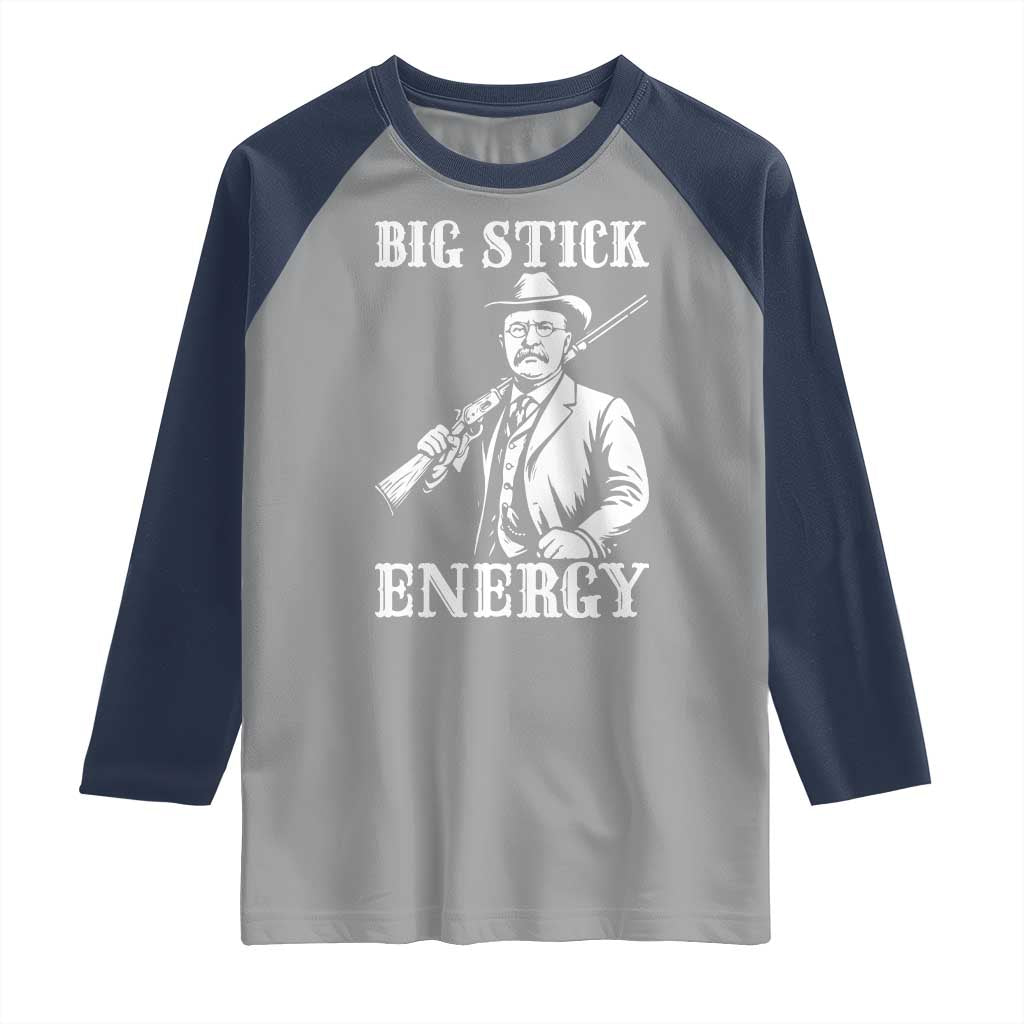 Funny Teddy Roosevelt Raglan Shirt Big Stick Energy President TS14 Sport Gray Navy Print Your Wear