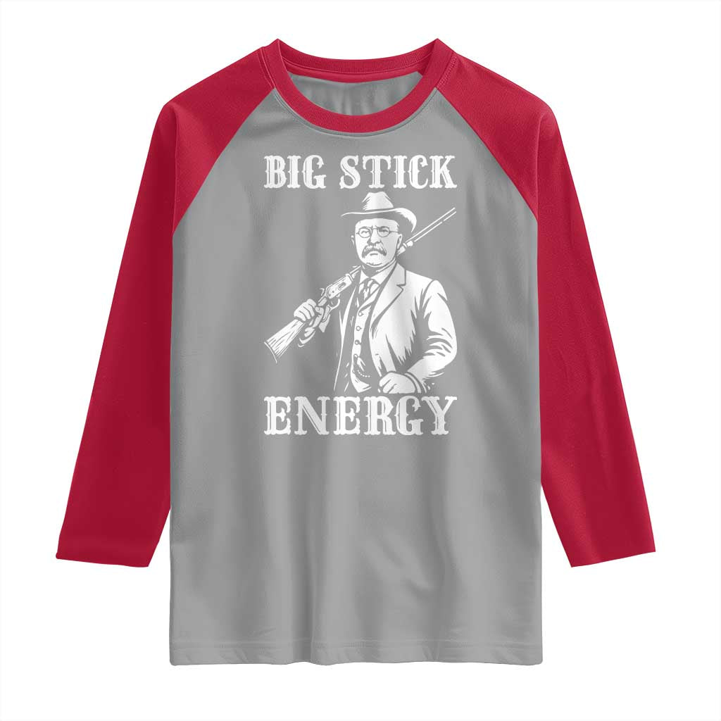 Funny Teddy Roosevelt Raglan Shirt Big Stick Energy President TS14 Sport Gray Red Print Your Wear