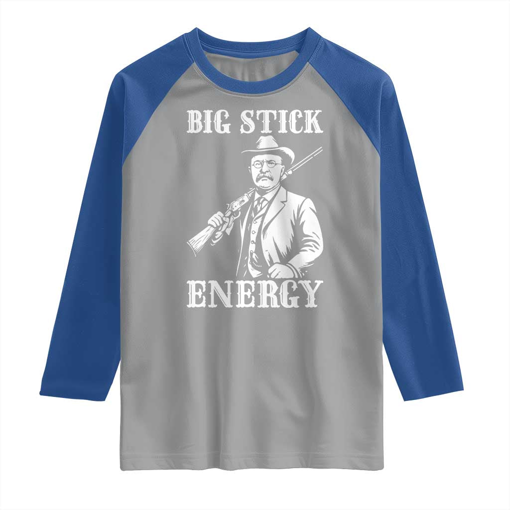 Funny Teddy Roosevelt Raglan Shirt Big Stick Energy President TS14 Sport Gray Royal Print Your Wear