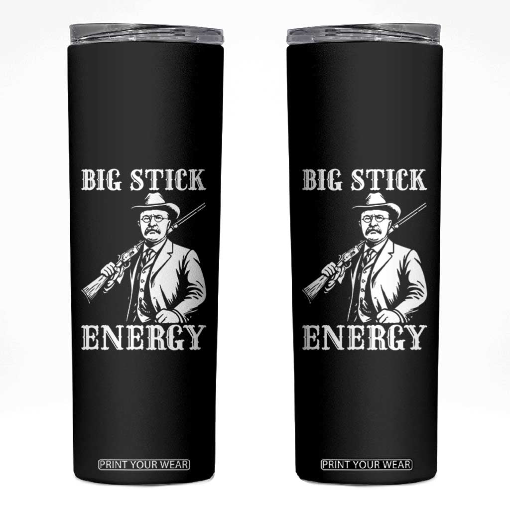 Funny Teddy Roosevelt Skinny Tumbler Big Stick Energy President TS14 Black Print Your Wear