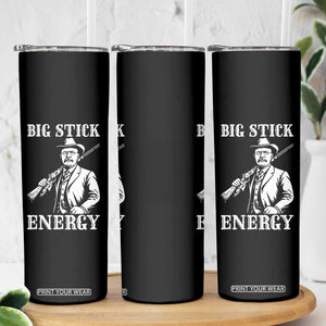 Funny Teddy Roosevelt Skinny Tumbler Big Stick Energy President TS14 Print Your Wear