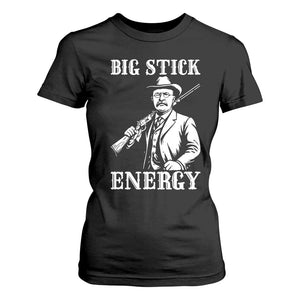 Funny Teddy Roosevelt T Shirt For Women Big Stick Energy President TS14 Black Print Your Wear