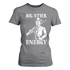 Funny Teddy Roosevelt T Shirt For Women Big Stick Energy President TS14 Charcoal Print Your Wear