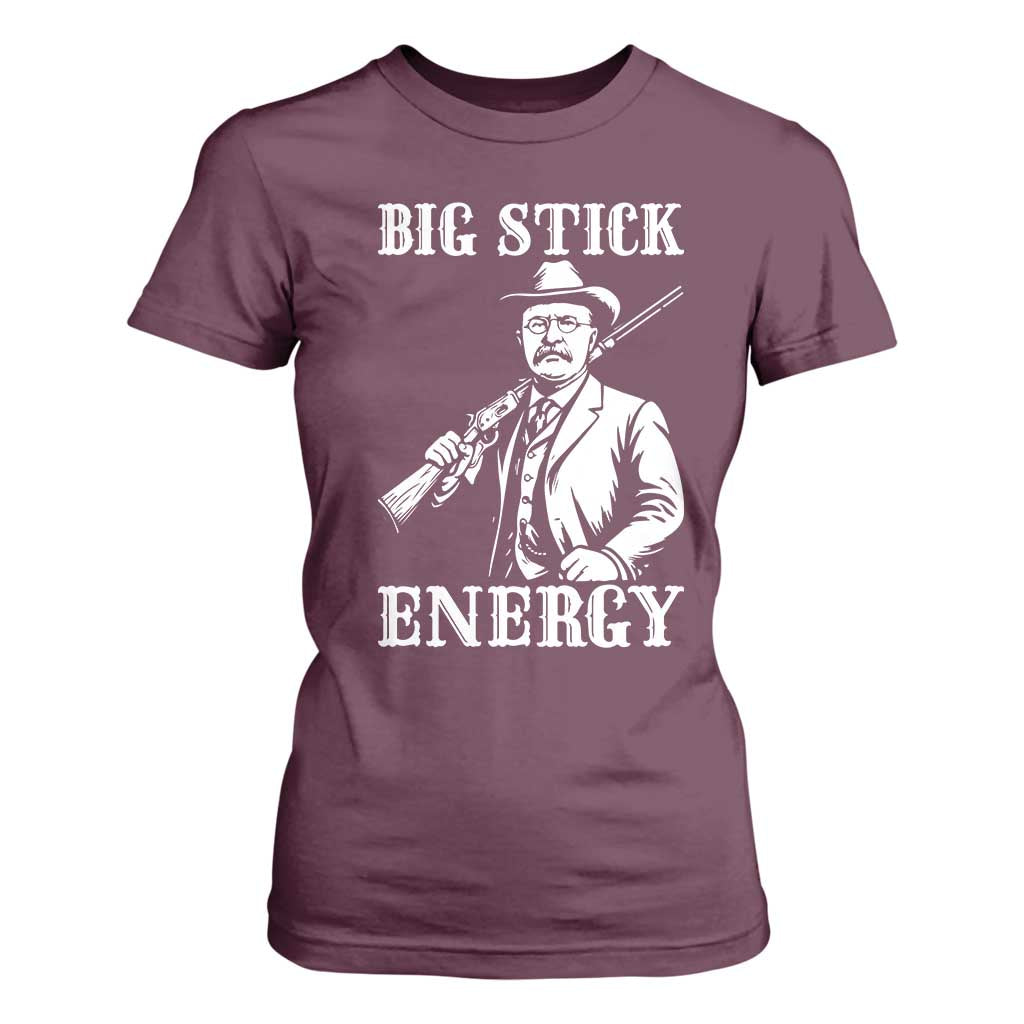 Funny Teddy Roosevelt T Shirt For Women Big Stick Energy President TS14 Maroon Print Your Wear