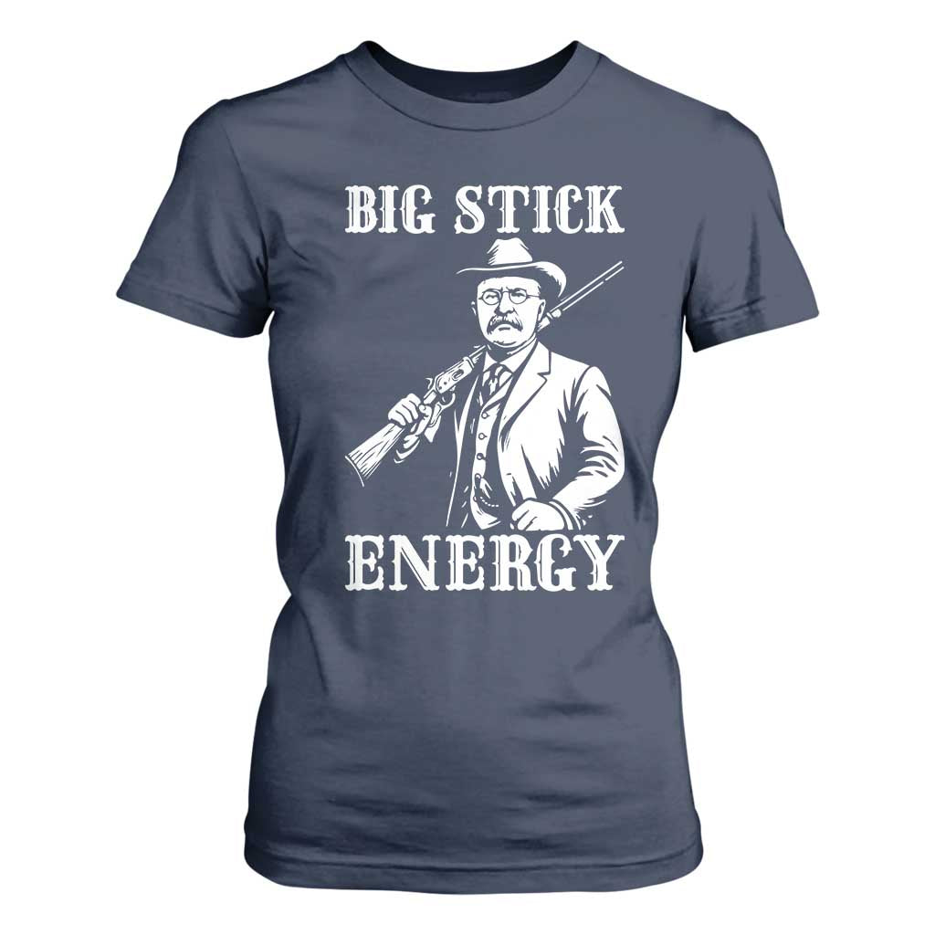 Funny Teddy Roosevelt T Shirt For Women Big Stick Energy President TS14 Navy Print Your Wear