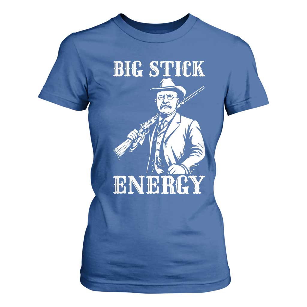 Funny Teddy Roosevelt T Shirt For Women Big Stick Energy President TS14 Royal Blue Print Your Wear