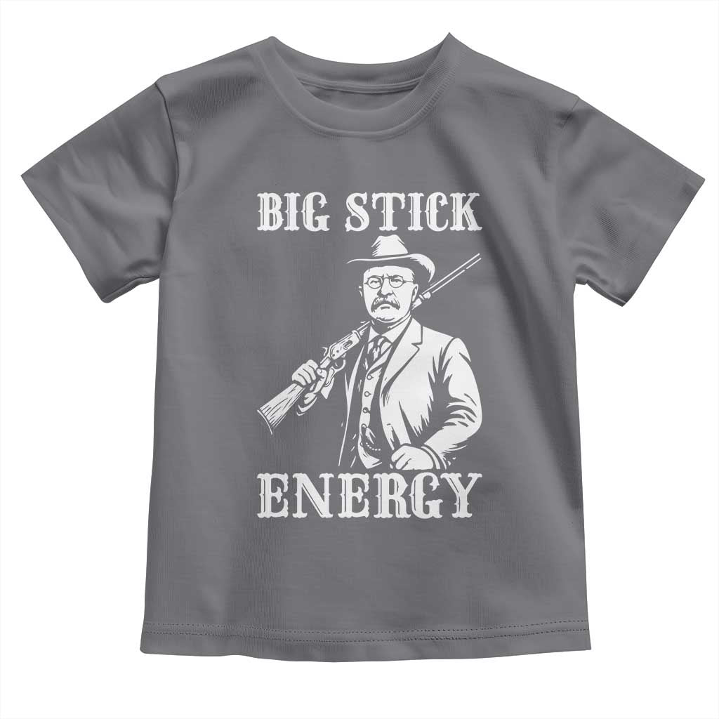 Funny Teddy Roosevelt Toddler T Shirt Big Stick Energy President TS14 Charcoal Print Your Wear