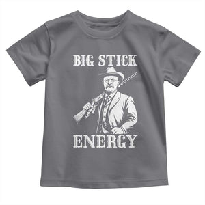 Funny Teddy Roosevelt Toddler T Shirt Big Stick Energy President TS14 Charcoal Print Your Wear