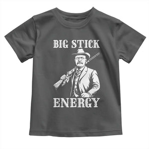 Funny Teddy Roosevelt Toddler T Shirt Big Stick Energy President TS14 Dark Heather Print Your Wear