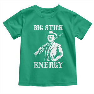 Funny Teddy Roosevelt Toddler T Shirt Big Stick Energy President TS14 Irish Green Print Your Wear