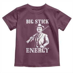 Funny Teddy Roosevelt Toddler T Shirt Big Stick Energy President TS14 Maroon Print Your Wear