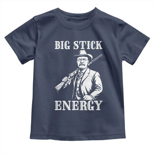 Funny Teddy Roosevelt Toddler T Shirt Big Stick Energy President TS14 Navy Print Your Wear