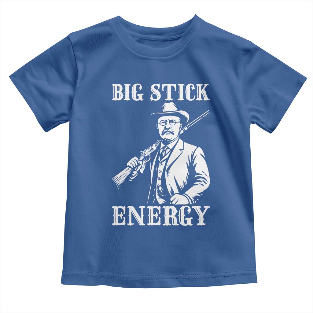 Funny Teddy Roosevelt Toddler T Shirt Big Stick Energy President TS14 Royal Blue Print Your Wear