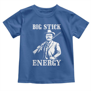 Funny Teddy Roosevelt Toddler T Shirt Big Stick Energy President TS14 Royal Blue Print Your Wear