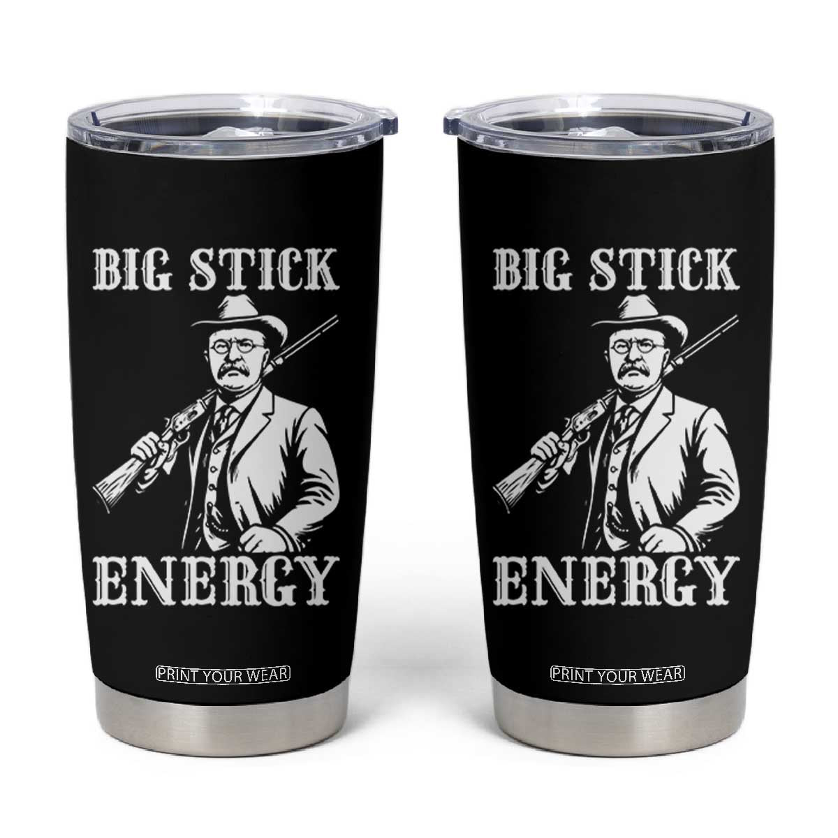 Funny Teddy Roosevelt Tumbler Cup Big Stick Energy President TS14 Black Print Your Wear