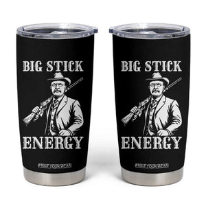 Funny Teddy Roosevelt Tumbler Cup Big Stick Energy President TS14 Black Print Your Wear