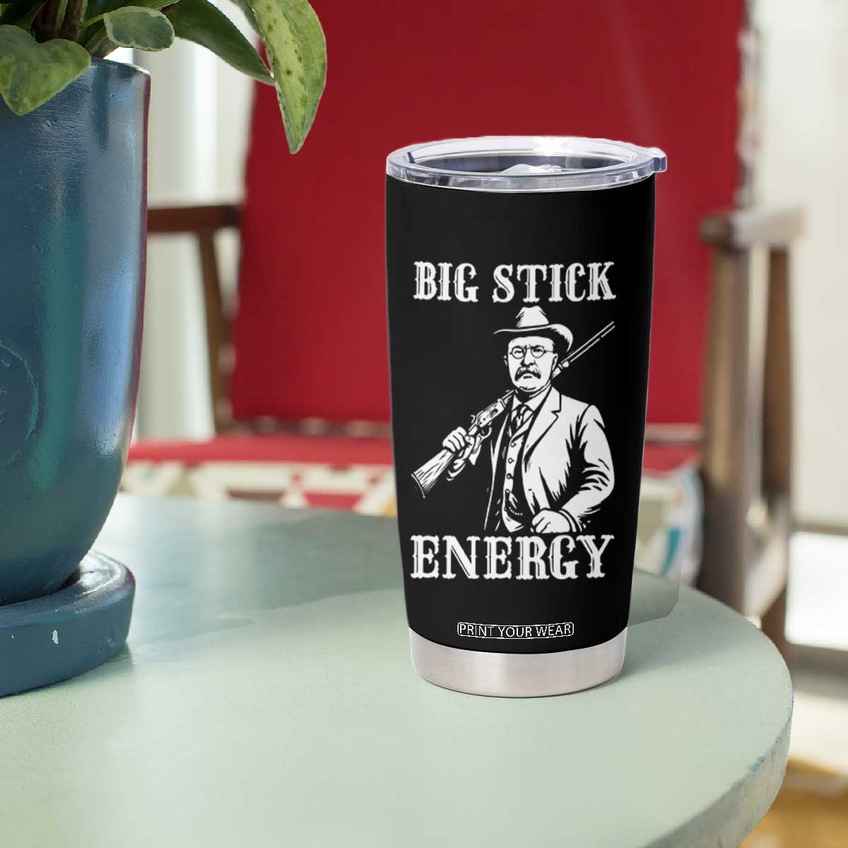 Funny Teddy Roosevelt Tumbler Cup Big Stick Energy President TS14 Print Your Wear