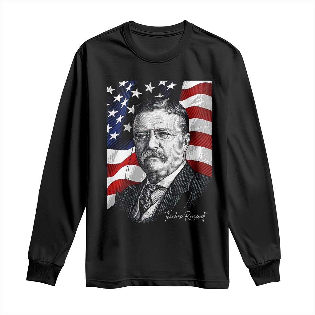 Theodore Roosevelt Patriotic American Flag President Long Sleeve Shirt TS14 Black Print Your Wear