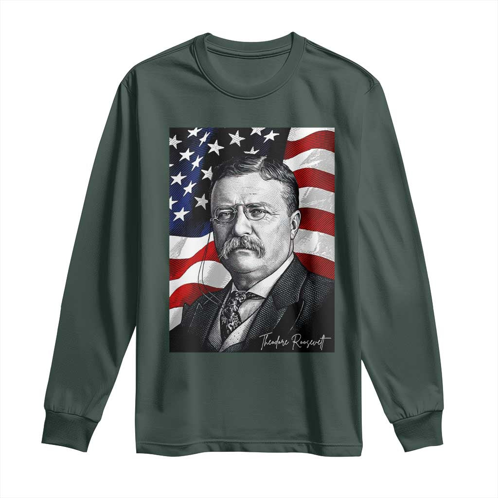Theodore Roosevelt Patriotic American Flag President Long Sleeve Shirt TS14 Dark Forest Green Print Your Wear
