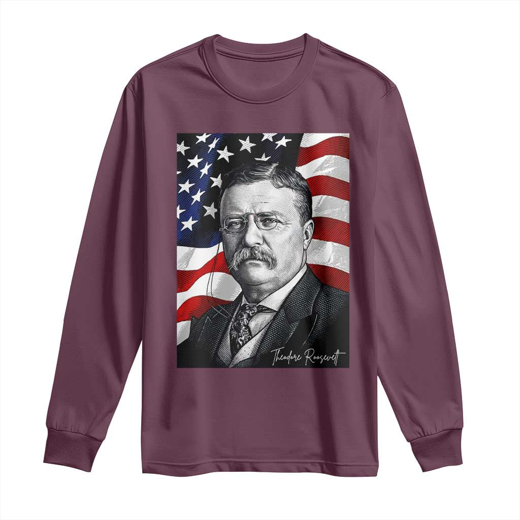 Theodore Roosevelt Patriotic American Flag President Long Sleeve Shirt TS14 Maroon Print Your Wear