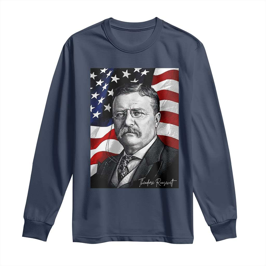 Theodore Roosevelt Patriotic American Flag President Long Sleeve Shirt TS14 Navy Print Your Wear