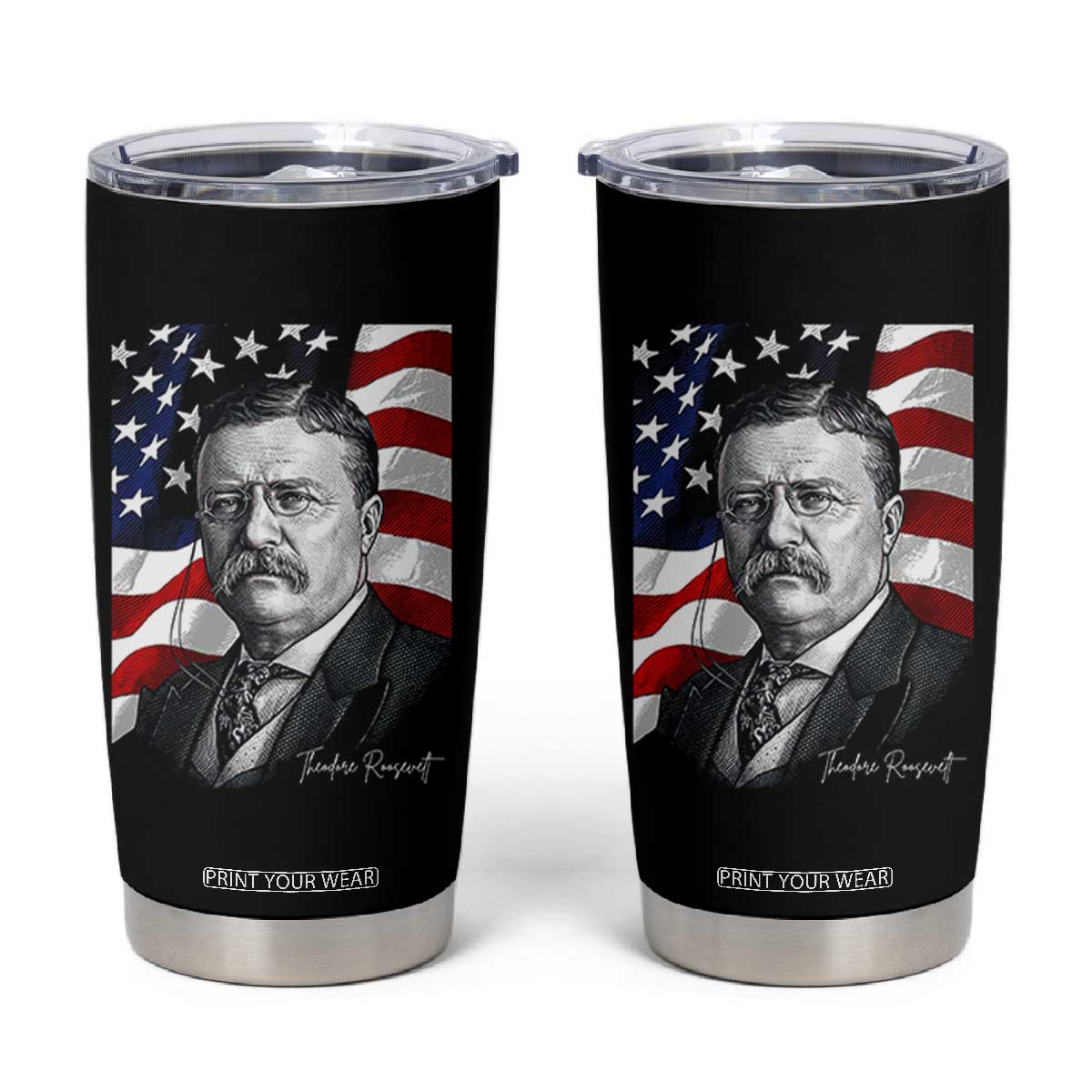 Theodore Roosevelt Patriotic American Flag President Tumbler Cup TS14 Black Print Your Wear