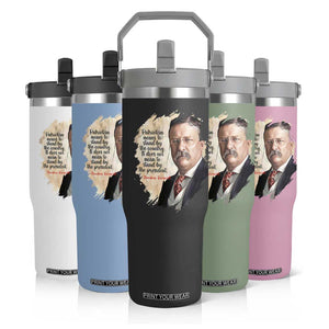 Theodore Roosevelt Quote Flip Straw Tumbler American History Presidents Day TS14 Print Your Wear